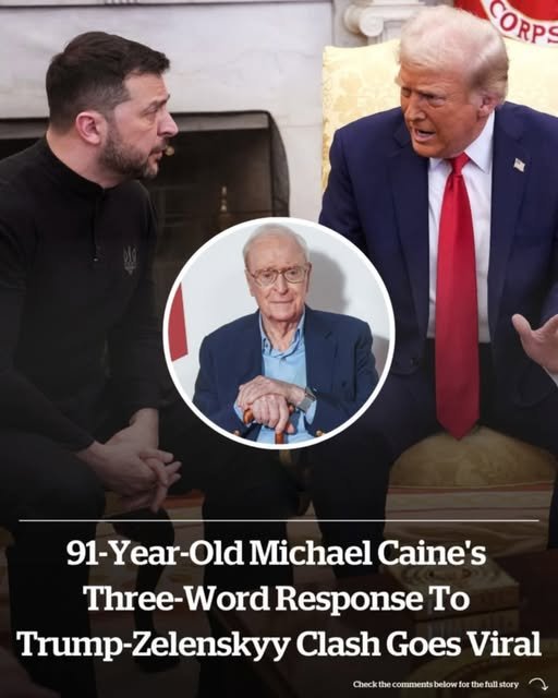 91-year-old Michael Caine’s three-word response to Trump-Zelenskyy clash is going viral